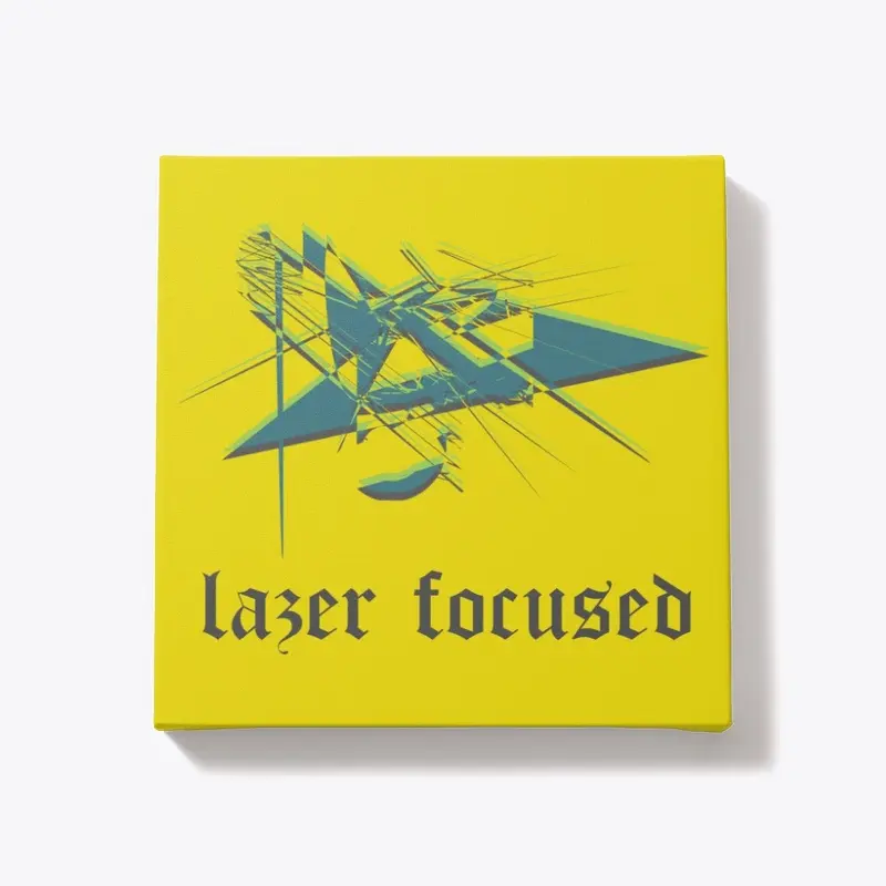 LAZER FOCUSED