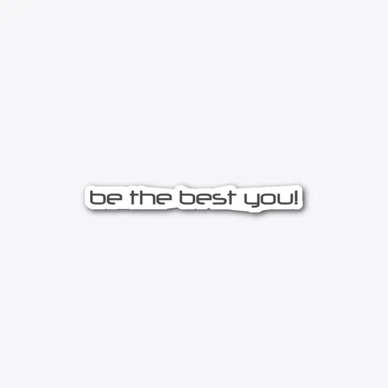 BE THE BEST YOU!