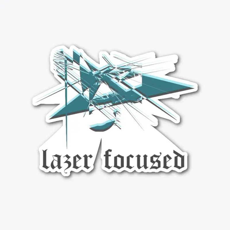 LAZER FOCUSED